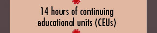 14 hours of continuing educational units (CEUs)