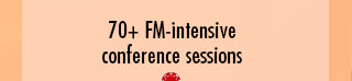 70+ FM-intensive conference sessions