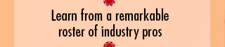 Learn from an remarkable roster of industry pros