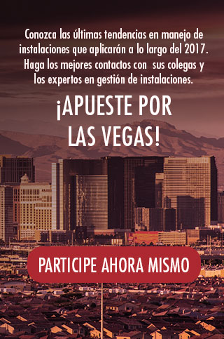 Conozca las últimas tendencias en manejo de instalaciones que aplicarán a lo largo del 2017. Haga los mejores contactos con  sus colegas y los expertos en gestión de instalaciones.

¡APUESTE POR LAS VEGAS!

PARTICIPE AHORA MISMO