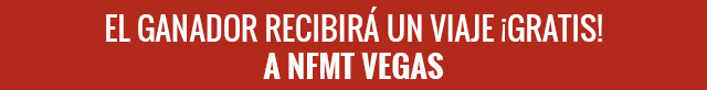 
EL GANADOR RECIBIRÁ UN VIAJE ¡GRATIS! 

A NFMT VEGAS