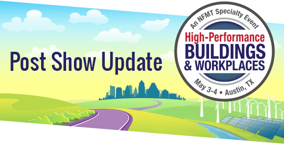 High-Performance Buildings + Workplaces Post Show Update