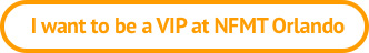I want to be a VIP at NFMT Orlando