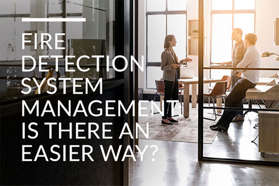 Fire Detection System Management - Is There an Easier Way?