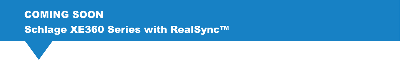Coming Soon: Schlage XE360 Series with RealSync 